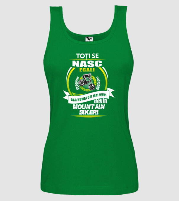 Toți se nasc egali, dar numai cei mai buni devin mountain bikeri model verde pe tricou
