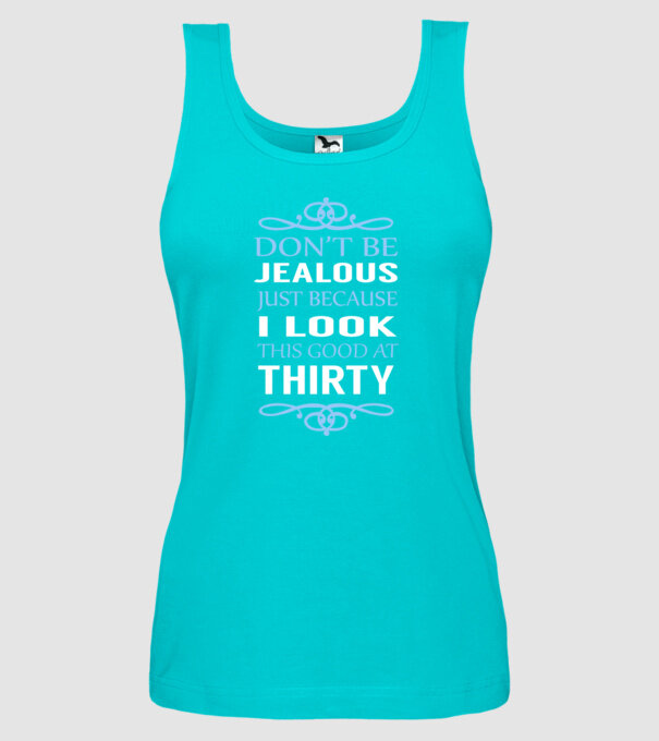 'Don''t be jealous - 30' model turcoaz pe tricou