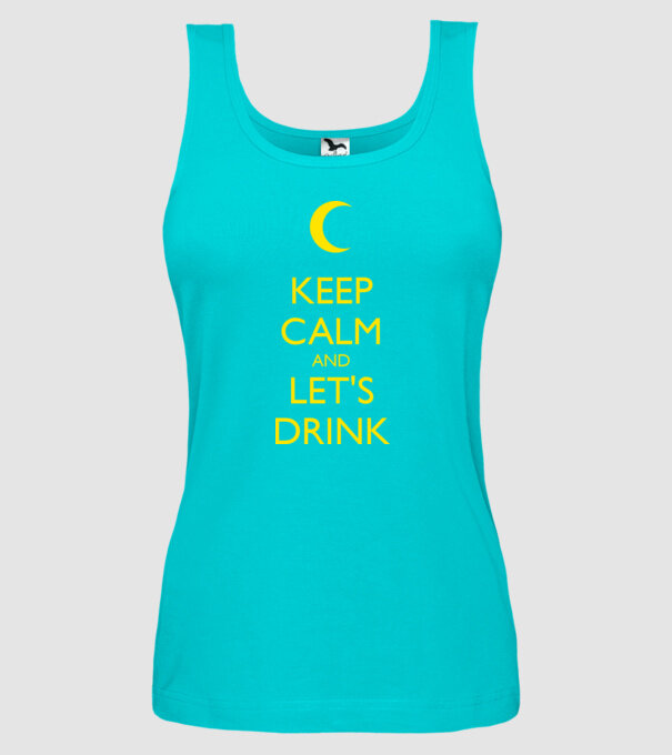 keep calm and lets drink model turcoaz pe tricou