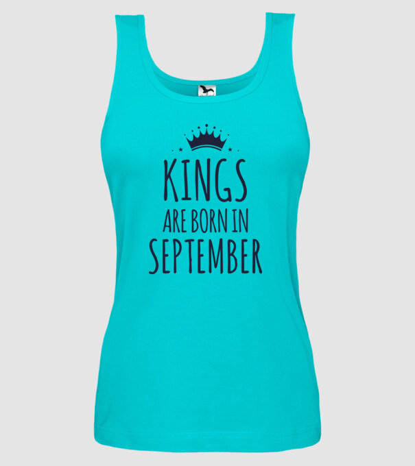 Kings are born in - September model turcoaz pe tricou