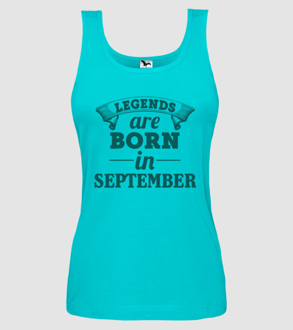 Legends are born in September model turcoaz pe tricou