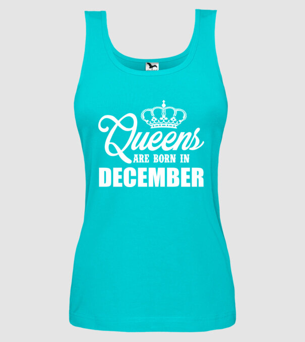 Queens are born in - December model turcoaz pe tricou
