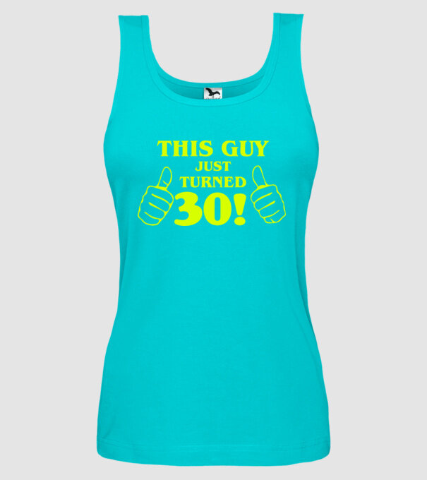 This guy just turned - 30 model turcoaz pe tricou