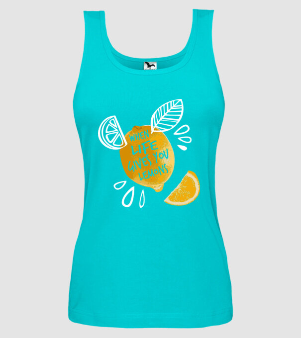 When life gives you lemons... model turcoaz pe tricou