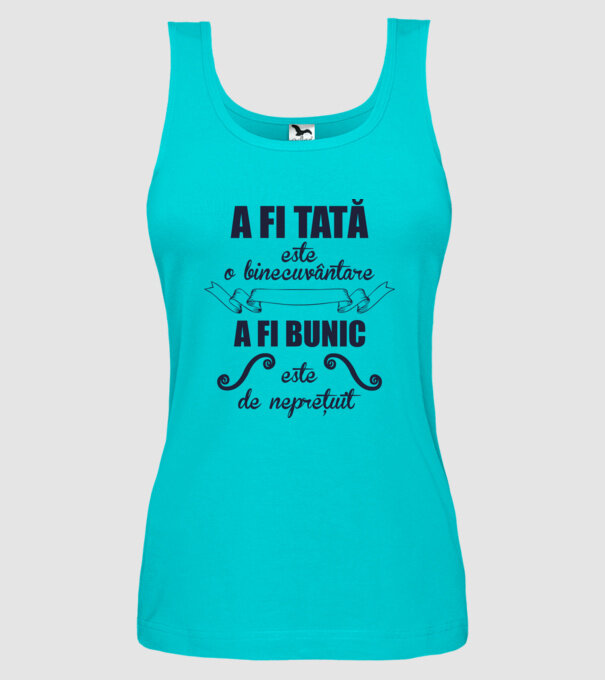 a fi tată este o binecuvântare, a fi bunic este de neprețuit model turcoaz pe tricou