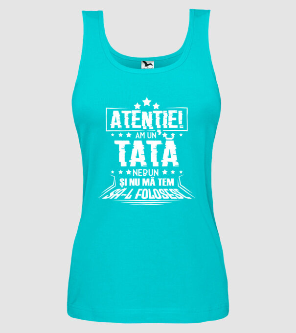 Atenție! Am un tată nebun și nu mă tem să-l folosesc. model turcoaz pe tricou