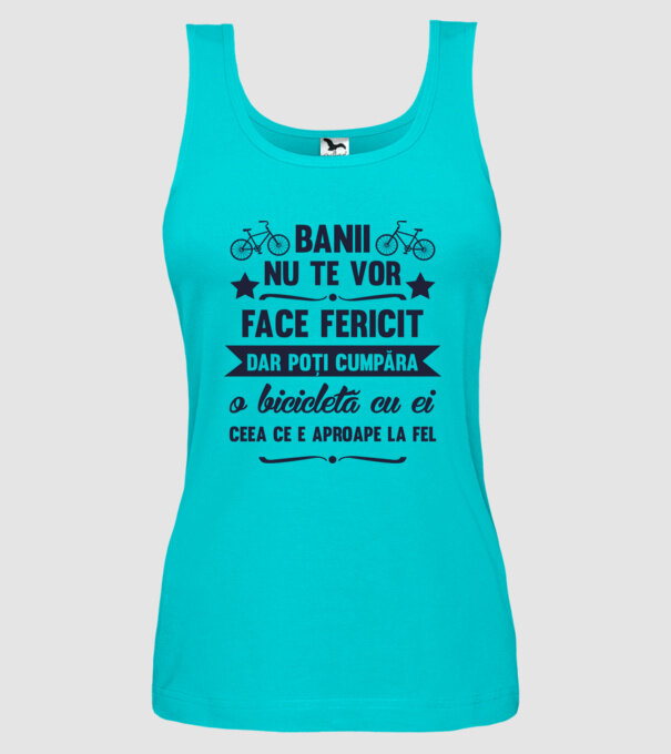 Banii nu te vor face fericit, dar poți cumpăra o bicicletă cu ei, ceea ce e aproape la fel model turcoaz pe tricou