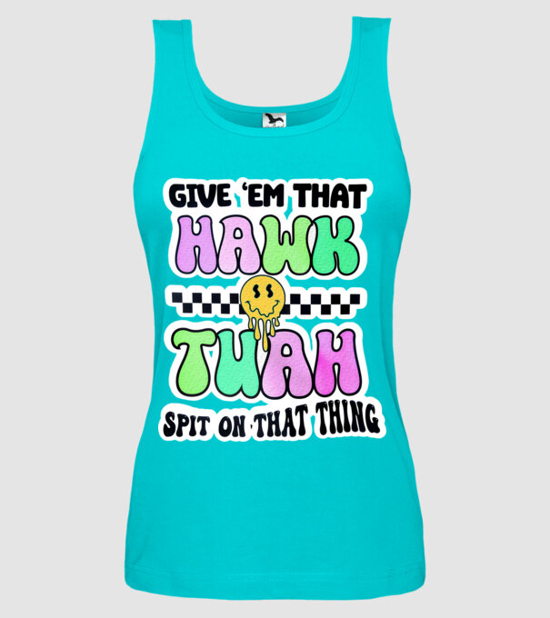 Give 'em that hawk tuah hippie trip model turcoaz pe tricou