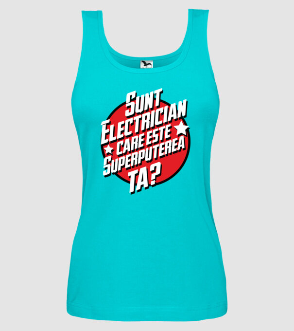 sunt electrician, care este superputerea ta? model turcoaz pe tricou