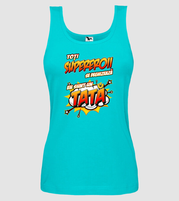 Toți supereroii se deghizează, eu sunt un tată model turcoaz pe tricou