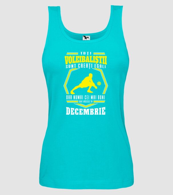 Toți voleibaliștii sunt creați egali, dar numai cei mai buni sunt născuți în decembrie model turcoaz pe tricou