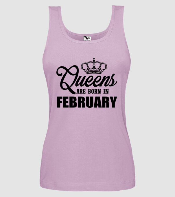Queens are born in February model liliachiu pe tricou