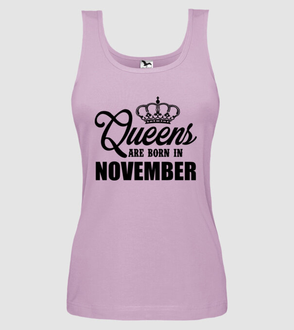 Queens are born in - November model liliachiu pe tricou