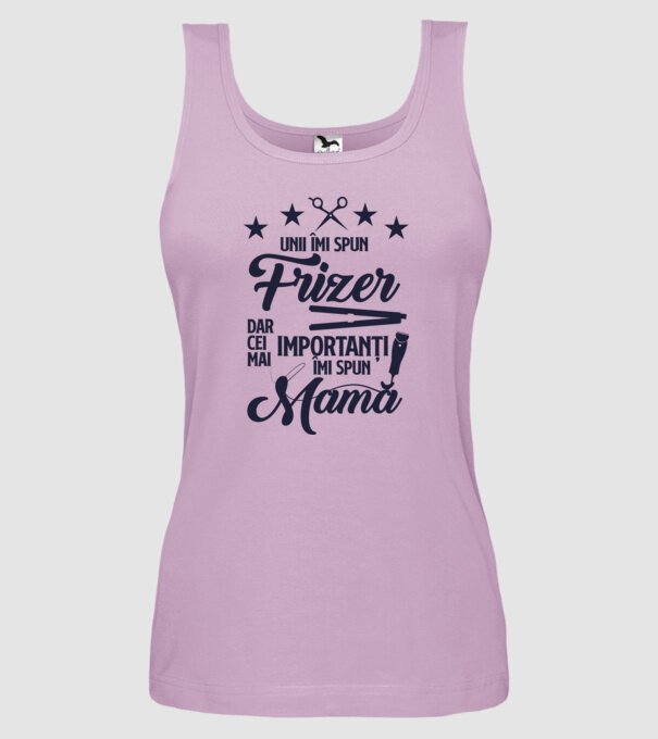 unii îmi spun frizer, dar cei mai importanți îmi spun mamă model liliachiu pe tricou