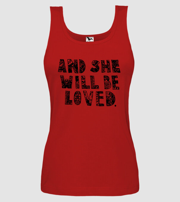 and she will be loved. model roșu pe tricou