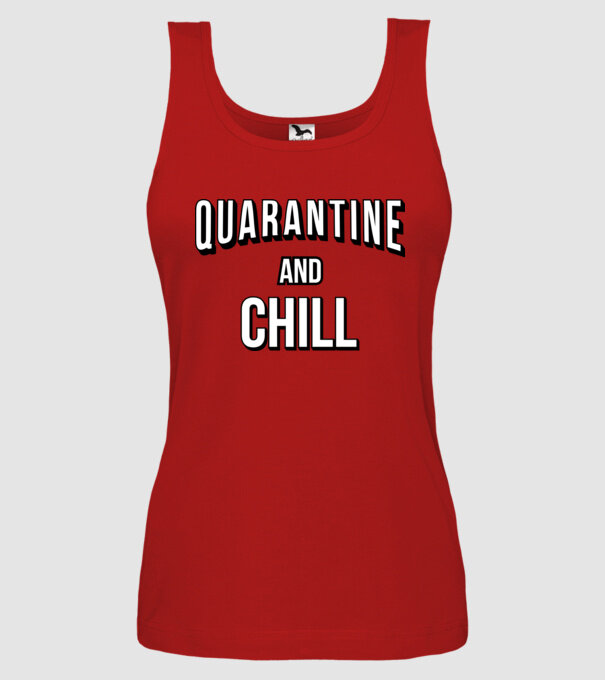 Quarantine and Chill model roșu pe tricou