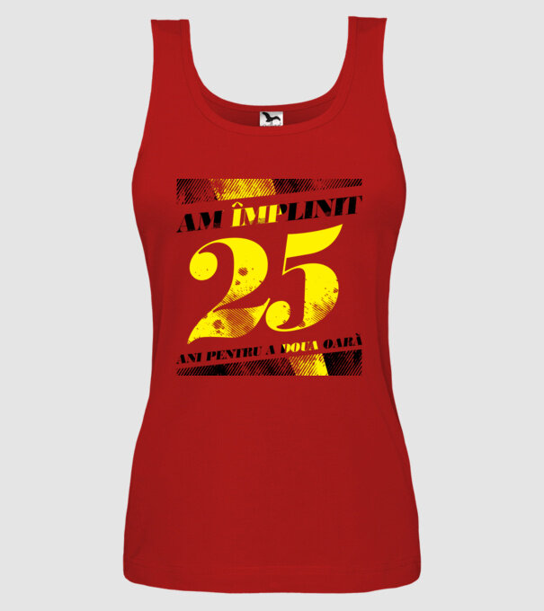 Am împlinit 25 ani pentru a doua oară model roșu pe tricou