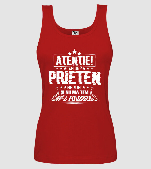 Atenție! Am un prieten nebun și nu mă tem să-l folosesc. model roșu pe tricou