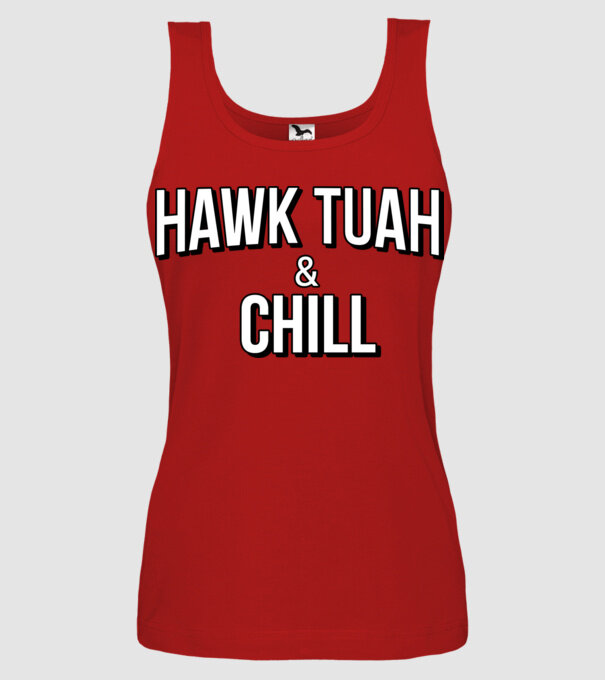 Hawk tuah and chill netflix model roșu pe tricou
