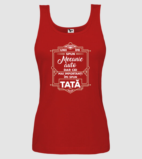 Unii îmi spun Mecanic auto, dar cei mai importanți îmi spun tată model roșu pe tricou