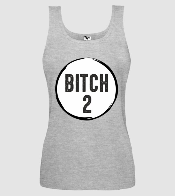 BITCH 2 model gri pe tricou