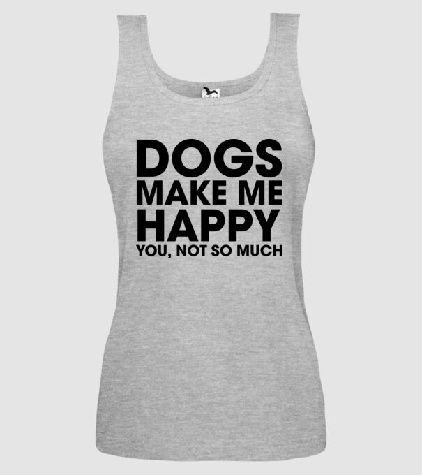 Dogs make me happy model gri pe tricou