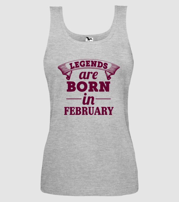 Legends are born in February model gri pe tricou