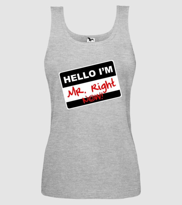 Mr Rigth Now.eps model gri pe tricou
