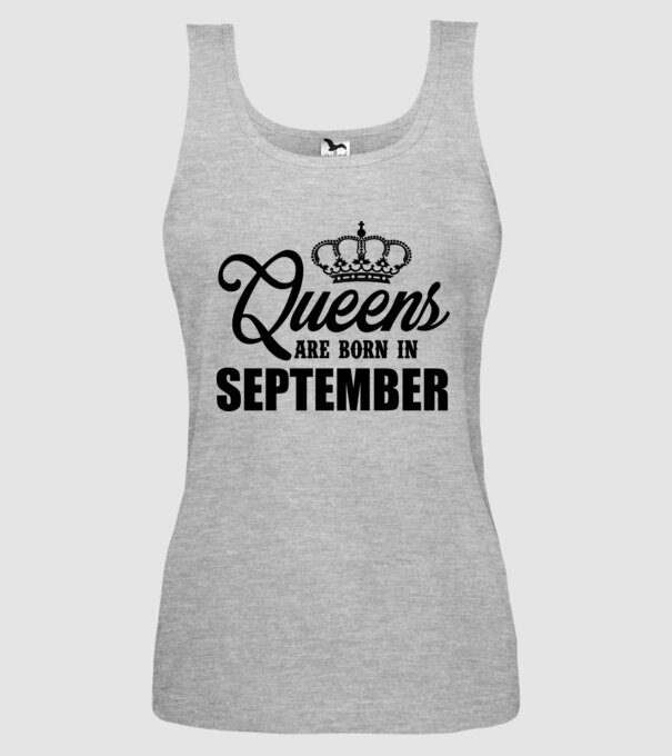 Queens are born in September model gri pe tricou