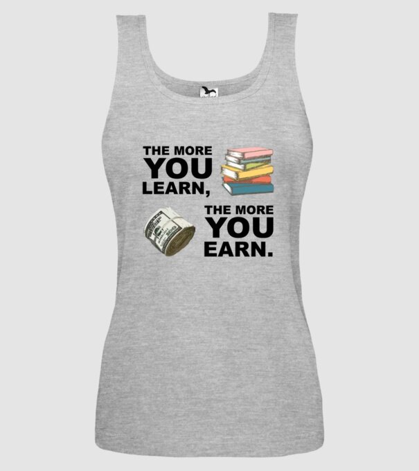 The more you learn the more you earn model gri pe tricou