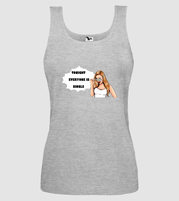 Tonight everyone is single model gri pe tricou
