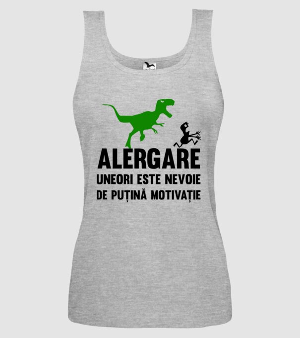 Alergare - uneori este nevoie de puțină motivație model gri pe tricou