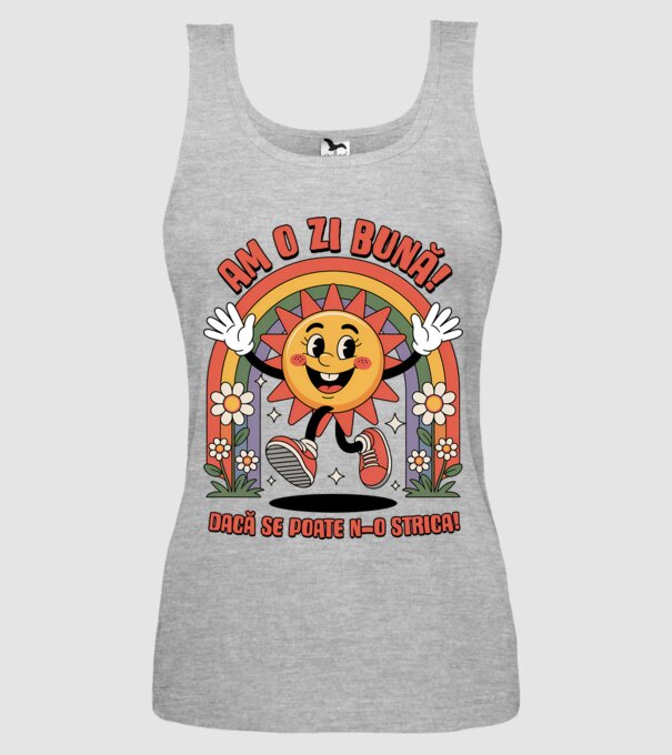 Am o zi bună! model gri pe tricou
