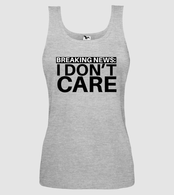 breaking news i dont care model gri pe tricou