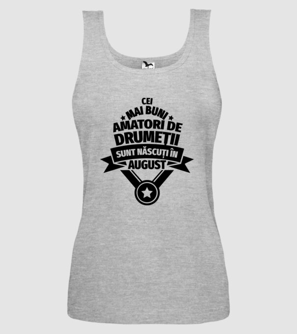 Cei mai buni amatori de drumeții sunt născuți în August model gri pe tricou
