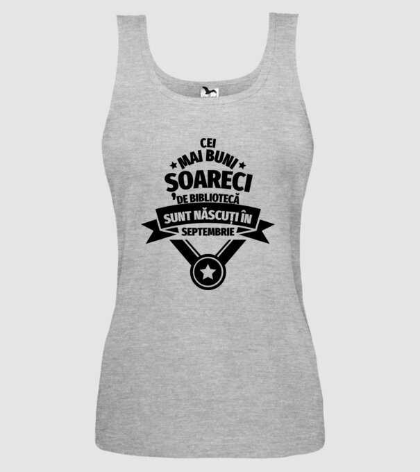 Cei mai buni șoareci de bibliotecă sunt născuți în septembrie model gri pe tricou