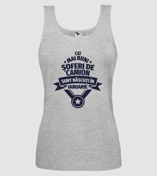 Cei mai buni șoferi de camion sunt născuți în Ianuarie model gri pe tricou