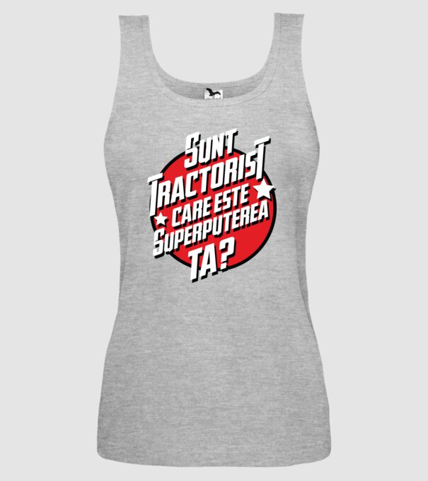sunt tractorist, care este superputerea ta? model gri pe tricou