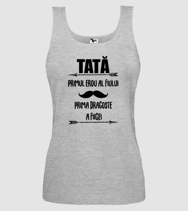 Tată - primul erou al fiului, prima dragoste a fiicei model gri pe tricou