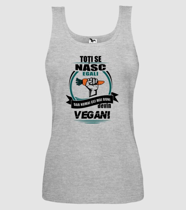 toți se nasc egali, dar numai cei mai buni devin vegani model gri pe tricou