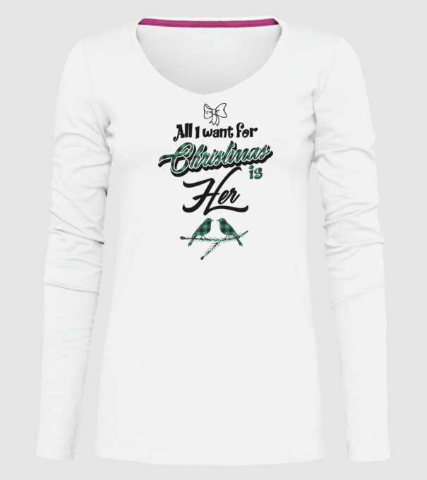 All i want for Christmas is Her model alb pe tricou