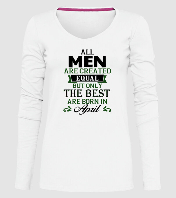 All men created equal but only the beat are born in april model alb pe tricou