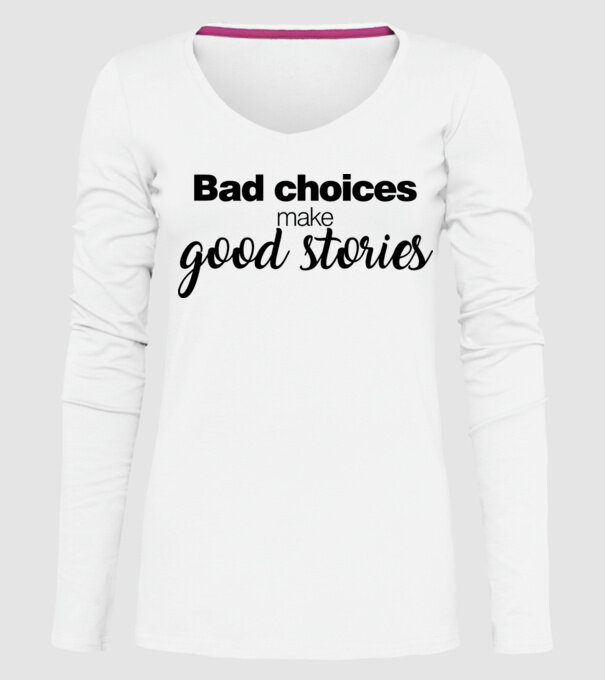 Bad choices model alb pe tricou