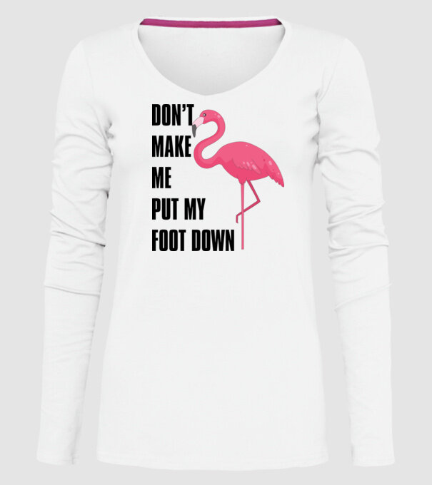 Dont make me put my foot down model alb pe tricou