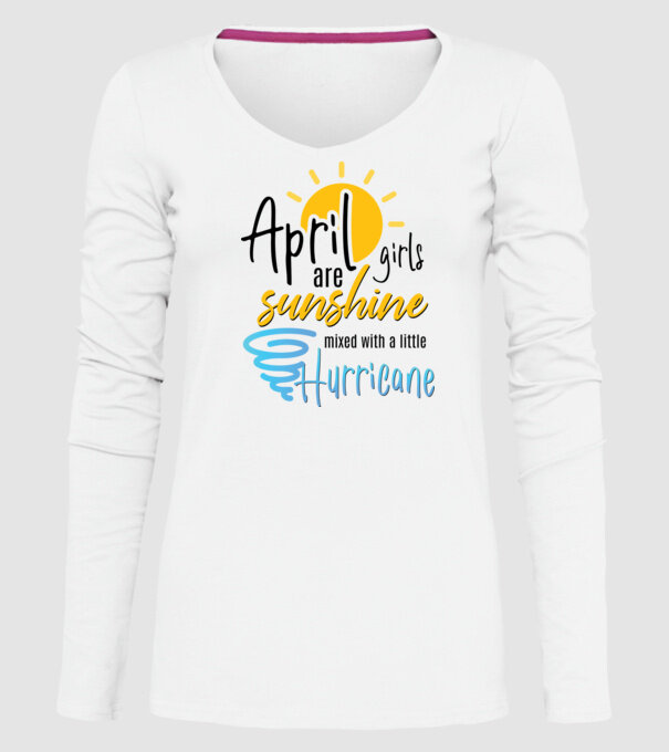 April Girls are Sunshine mixed with a little Hurricane model alb pe tricou