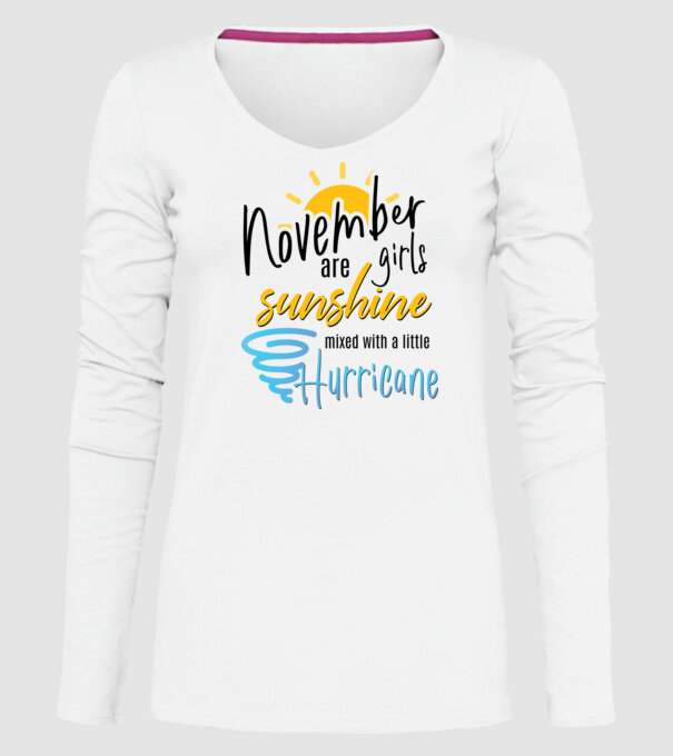 November Girls are Sunshine mixed with a little Hurricane model alb pe tricou