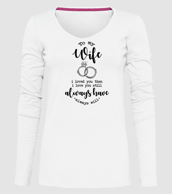 I loved you then i love you still wife model alb pe tricou
