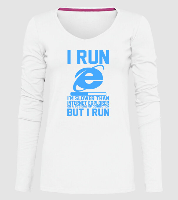 'I run, I''m slower that internet explorer but i run' model alb pe tricou