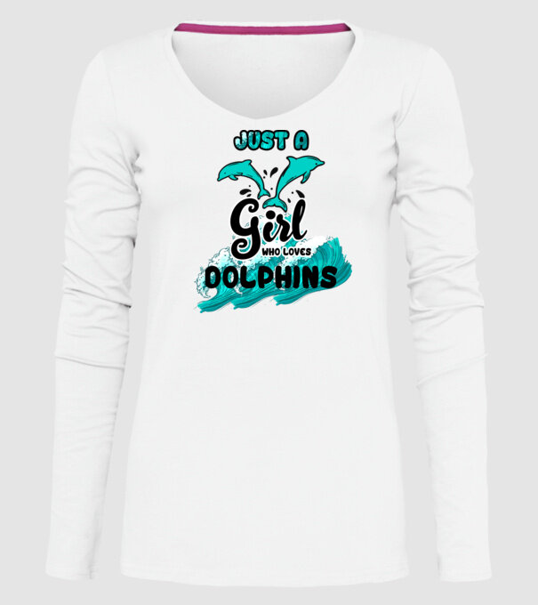 Just a girl who loves dolphins model alb pe tricou