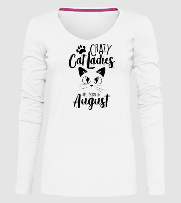 Crazy Cat Ladies are born in August model alb pe tricou
